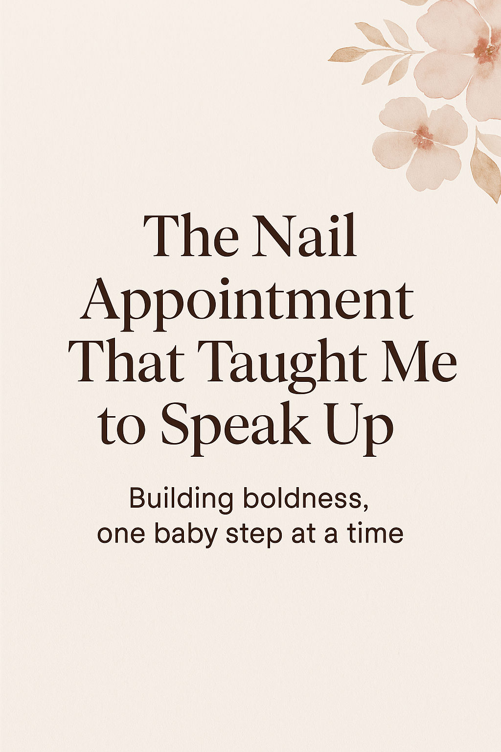The Nail Appointment That Taught Me to Speak Up.